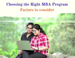Choosing the Right MBA Program: Factors to consider