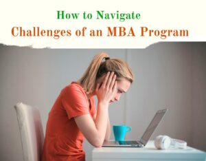 How to Navigate the Challenges of an MBA Program